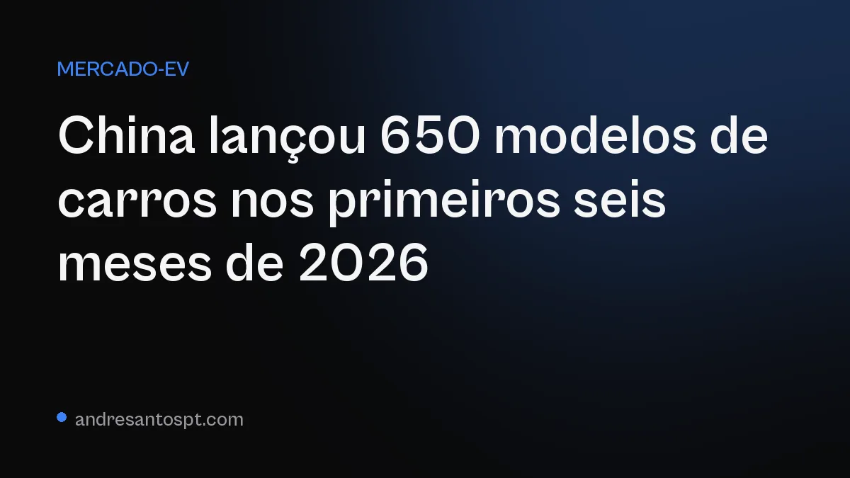 China lançou 650 modelos de carros nos primeiros seis meses de 2026