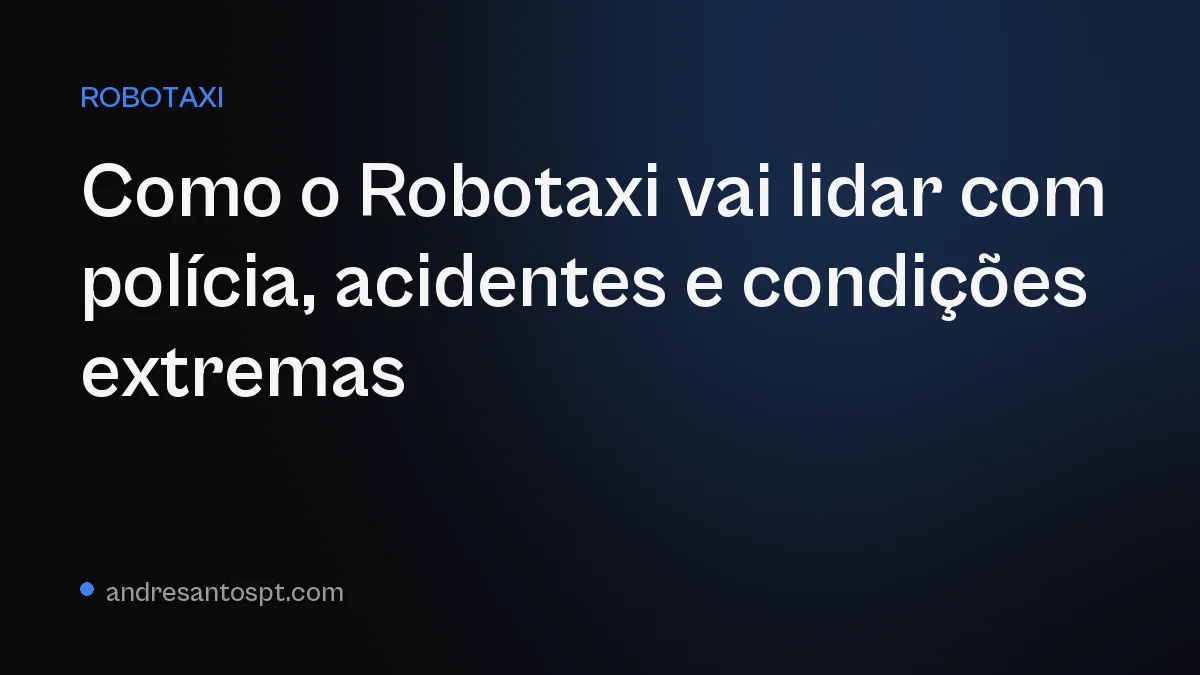 Como o Robotaxi da Tesla vai lidar com polícia, acidentes e condições extremas