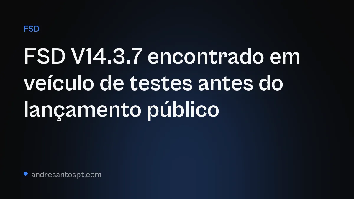 FSD V14.3.7 encontrado em veículo de testes antes do lançamento público