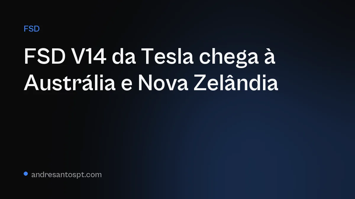 FSD V14 da Tesla chega à Austrália e Nova Zelândia