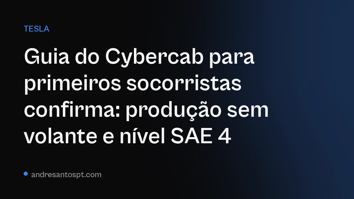 Guia do Cybercab para primeiros socorristas confirma: produção sem volante e nível SAE 4