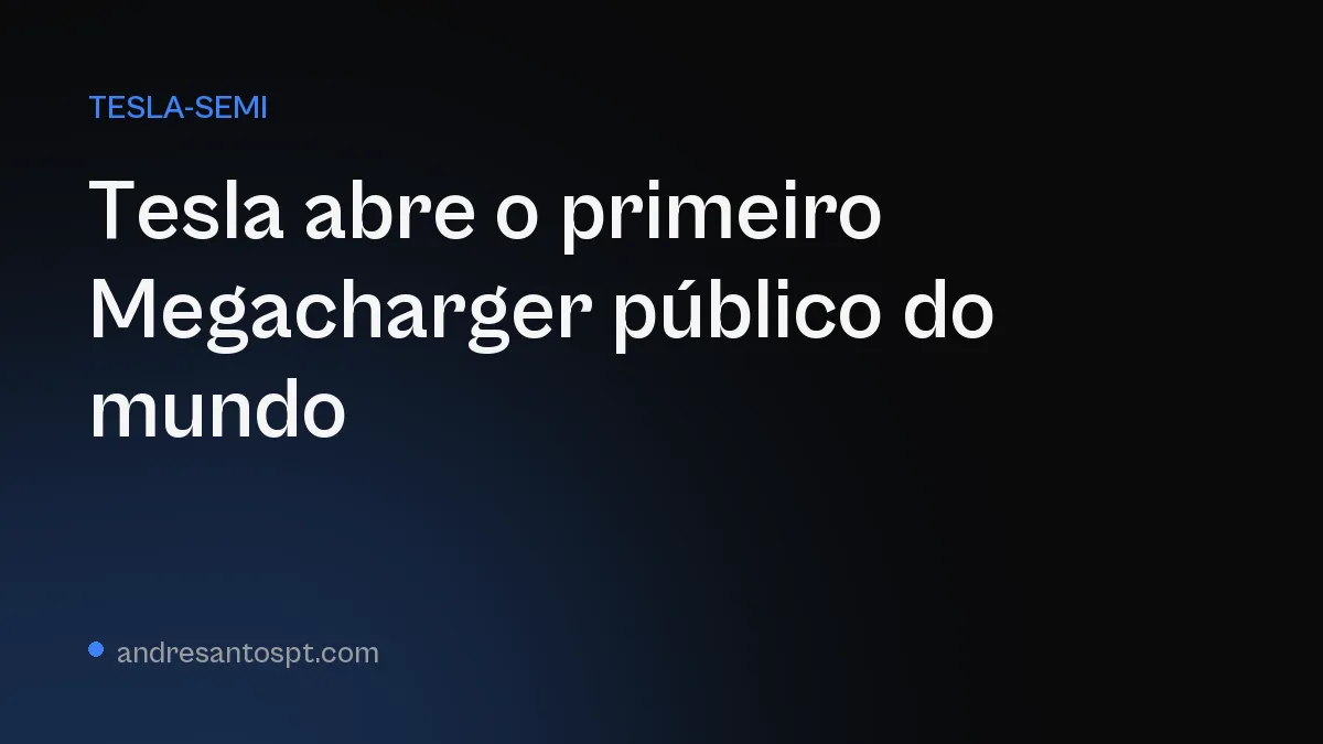 Tesla abre o primeiro Megacharger público do mundo