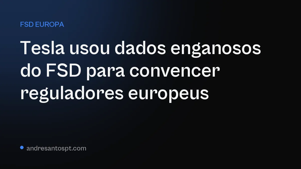 Tesla usou dados enganosos do FSD para convencer reguladores europeus