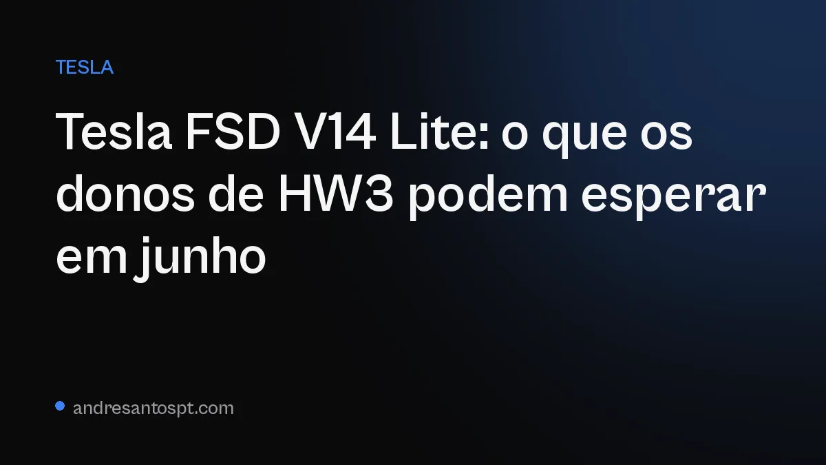 Tesla FSD V14 Lite: o que os donos de HW3 podem esperar em junho