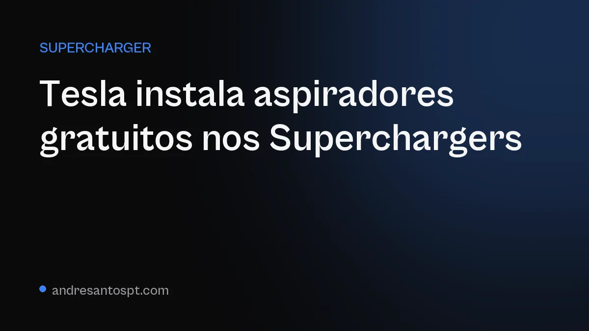 Tesla instala aspiradores gratuitos nos Superchargers num piloto em Pforzheim, Alemanha