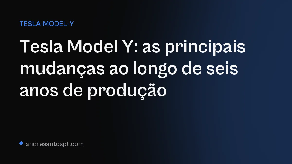 Tesla Model Y: as principais mudanças ao longo de seis anos de produção