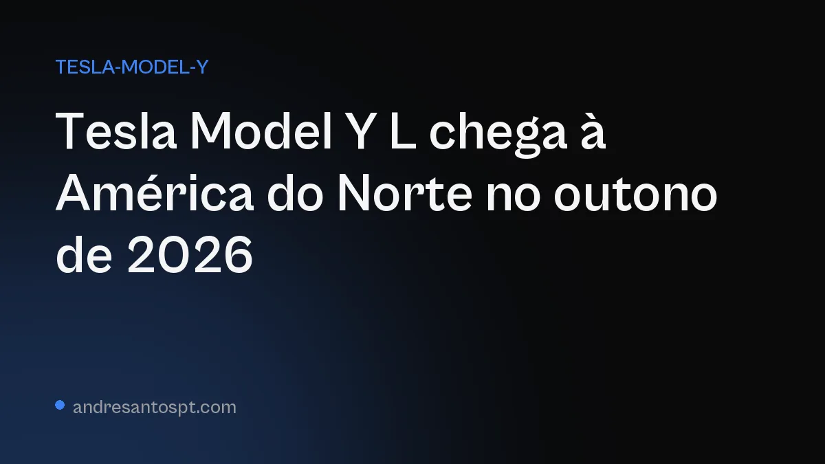 Tesla Model Y L chega à América do Norte no outono de 2026